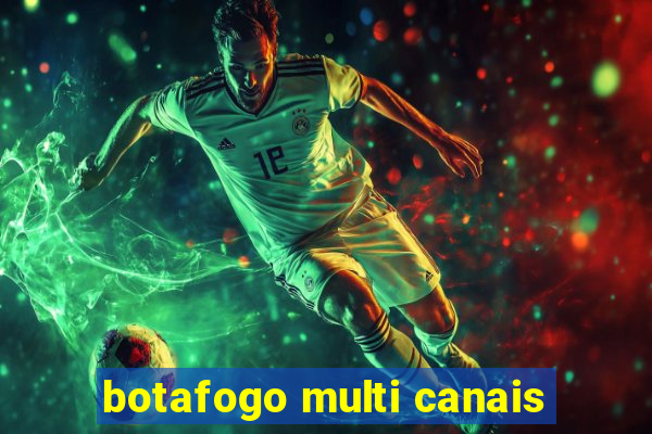 botafogo multi canais